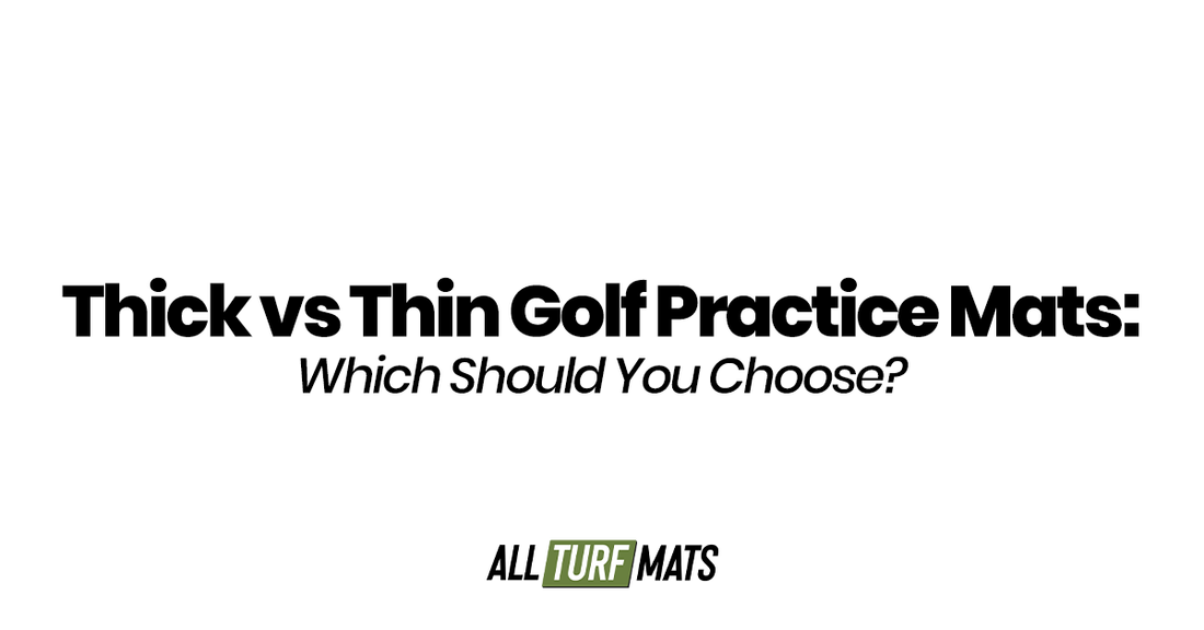 Thick vs Thin Golf Practice Mats: Which Should You Choose?