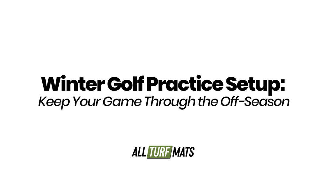 Winter Golf Practice Setup: Keep Your Game Through the Off-Season