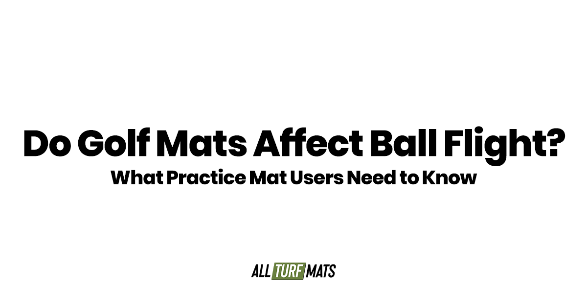 Do Golf Mats Affect Ball Flight? What Practice Mat Users Need to Know