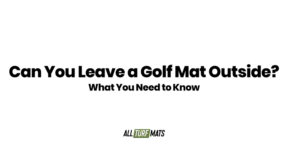 Can You Leave a Golf Mat Outside? What You Need to Know