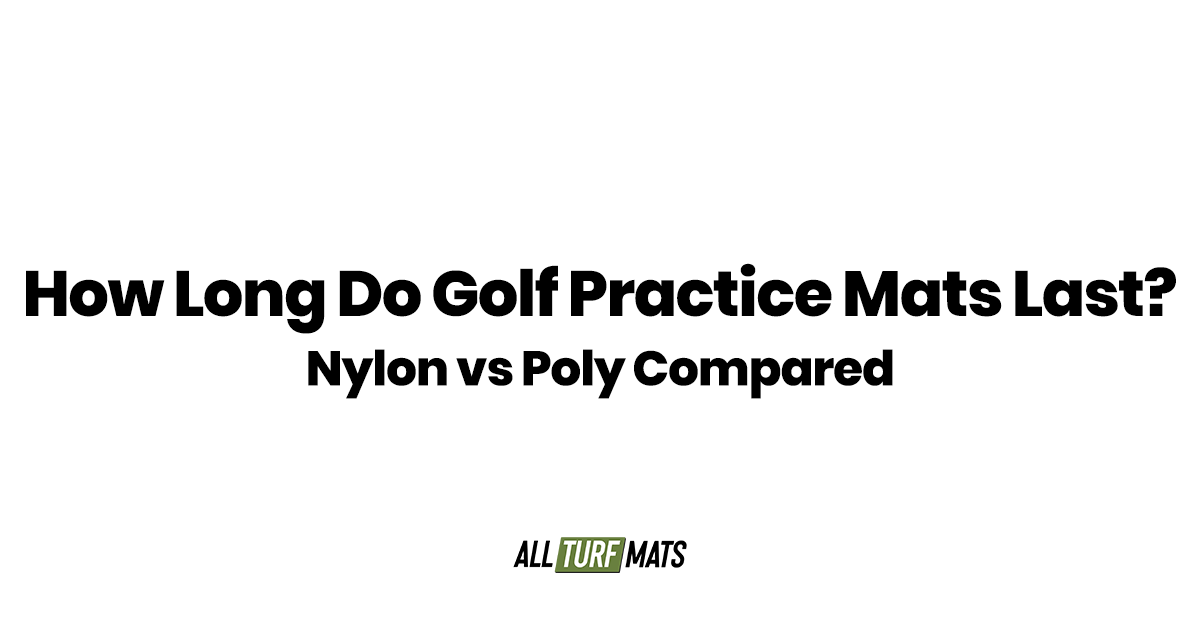 How Long Do Golf Practice Mats Last? Nylon vs Poly Compared