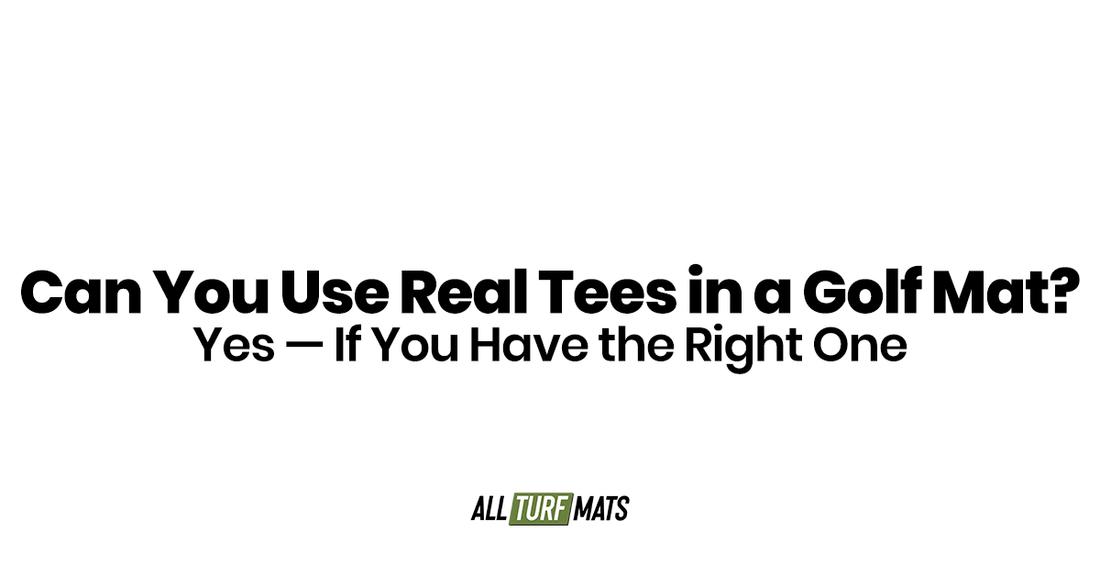 Can You Use Real Tees in a Golf Mat? Yes — If You Have the Right One