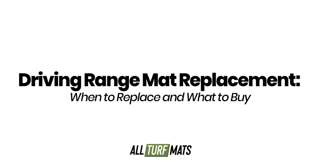 Driving Range Mat Replacement: When to Replace and What to Buy