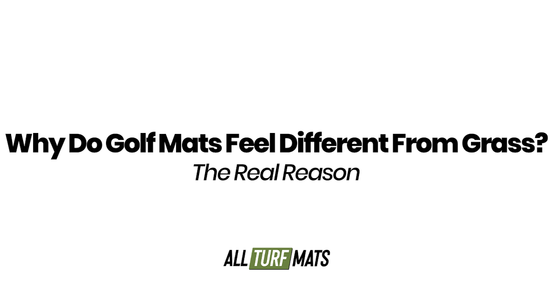 Why Do Golf Mats Feel Different From Grass? The Real Reason