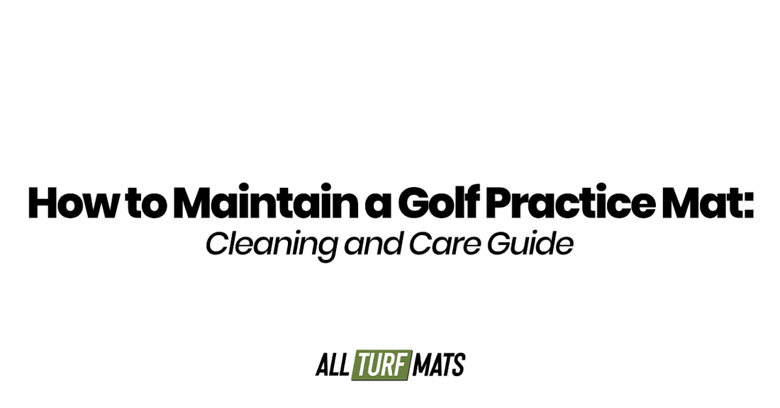 How to Maintain a Golf Practice Mat: Cleaning and Care Guide