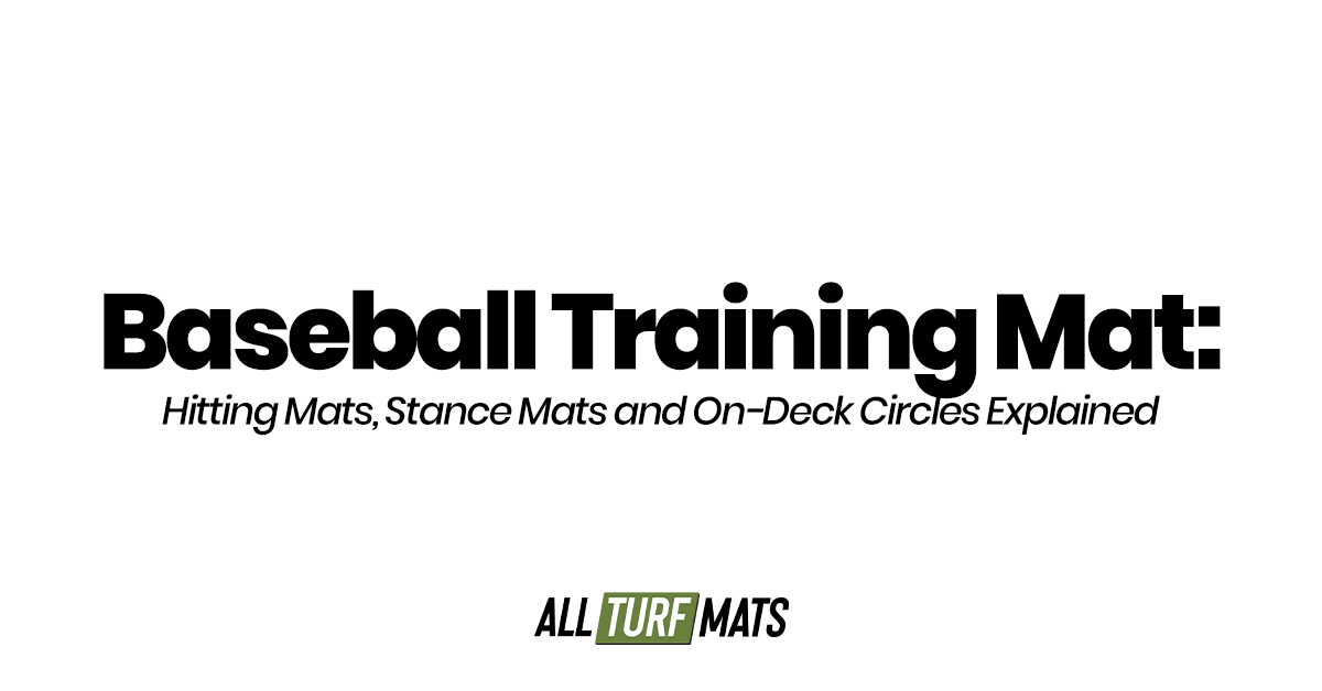 Baseball Training Mat: Hitting Mats, Stance Mats and On-Deck Circles Explained