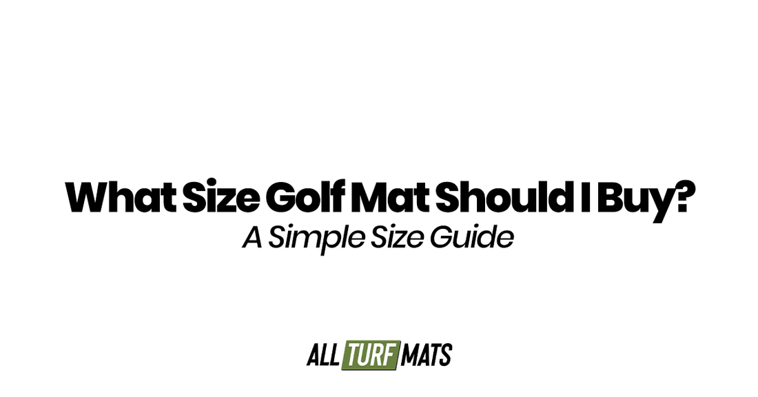 What Size Golf Mat Should I Buy? A Simple Size Guide